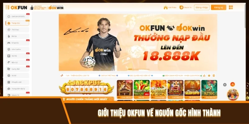 Giới thiệu OKFUN về nguồn gốc hình thành Giới thiệu OKFUN về nguồn gốc hình thành