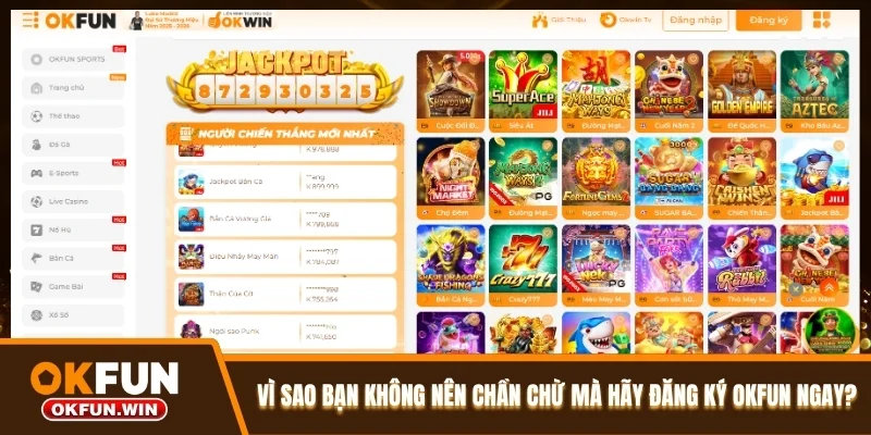 Vì sao bạn không nên chần chừ mà hãy đăng ký OKFUN ngay?