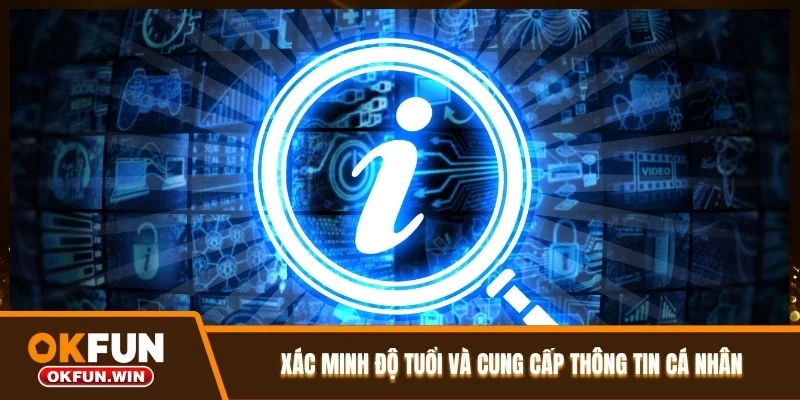 Xác minh độ tuổi và cung cấp thông tin cá nhân