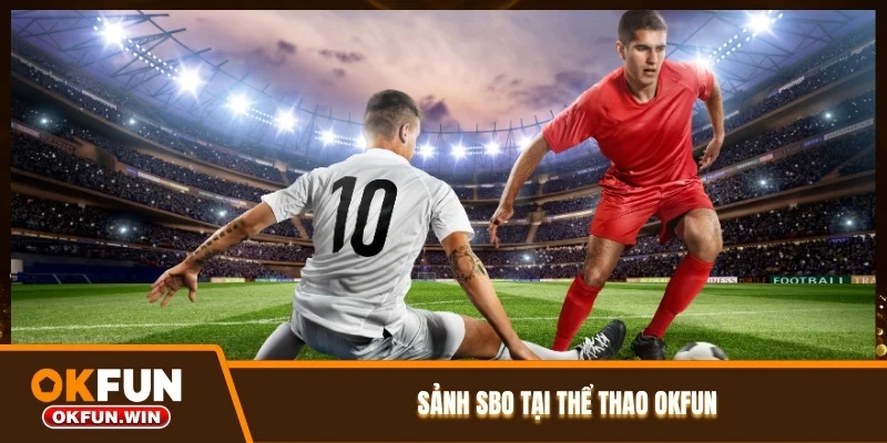Sảnh SBO tại thể thao OKFUN